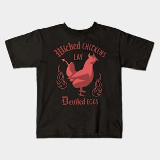 Wicked chickens lay deviled eggs Kids T-Shirt